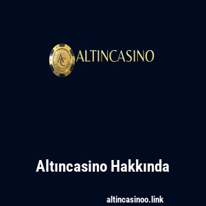 Altıncasino Hakkında