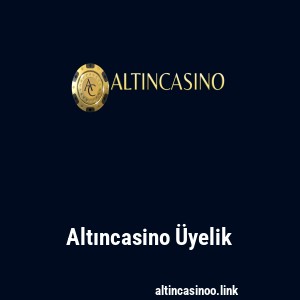 Altıncasino Üyelik